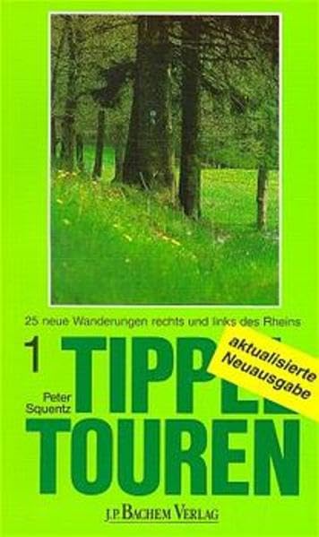 Tippeltouren. 25 neue Wanderungen rechts und links des Rheins: Tippeltouren, Bd.1, 25 Wanderungen rechts und links des Rheins Travel