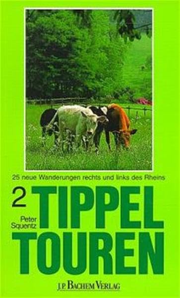 Tippeltouren. 25 neue Wanderungen rechts und links des Rheins: Tippeltouren, Bd.2, 25 neue Wanderungen rechts und links des Rheins Travel