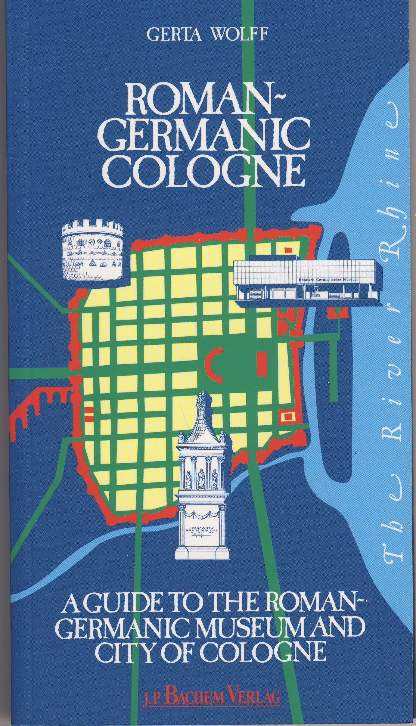 The Roman-Germanic Cologne: A Guide to the Roman-Germanic Museum and City of Cologne Film, Art & Culture