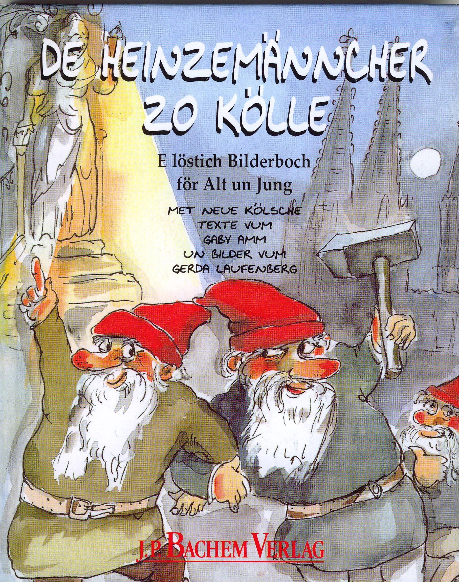 De Heinzemänncher zo Kölle: E löstich Bilderboch för Alt un Jung. Met neue kölsche Texte vum Gaby Amm un Bilder vum Gerda Laufenberg Books