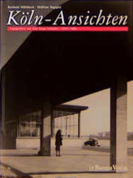 Köln-Ansichten: Fotografien von Karl-Hugo Schmölz 1947-1985: Fotografien von 1947-1985 Travel Books