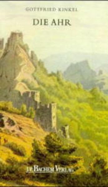 Die Ahr: Eine romantische Wanderung vom Rheintal in die hohe Eifel Travelogues