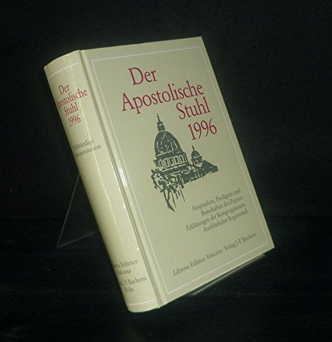 Der Apostolische Stuhl 1996. Ansprachen, Predigten und Botschaften des Papstes. Erklärungen der Kongretationen. Dokumentation. Books