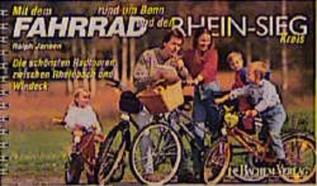 Mit dem Fahrrad rund um Bonn und den Rhein-Sieg-Kreis. Die schönsten Radtouren zwischen Rheinbach und WIndeck (Livre en allemand) book
