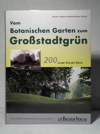 Vom Botanischen Garten zum Großstadtgrün: 200 Jahre Kölner Grün (Stadtspuren: Denkmäler in Köln) Architecture