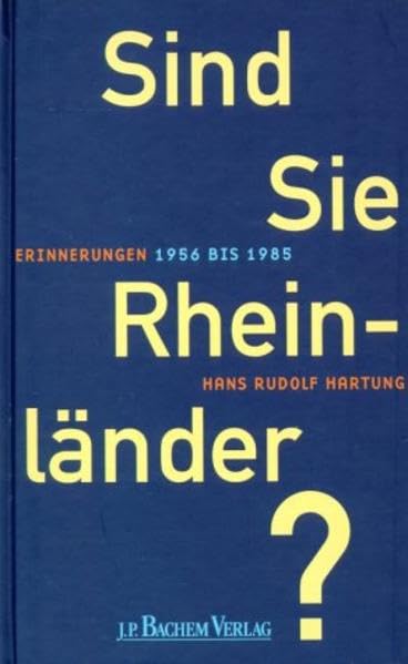Sind Sie Rheinländer?: Erinnerungen 1956 bis 1985 Politics & Society