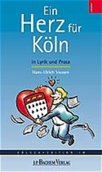 Ein Herz für Köln in Lyrik und Prosa: Köln in Lyrik und Prosa. Hrsg.: Akademie för uns kölsche Sproch Contemporary literature