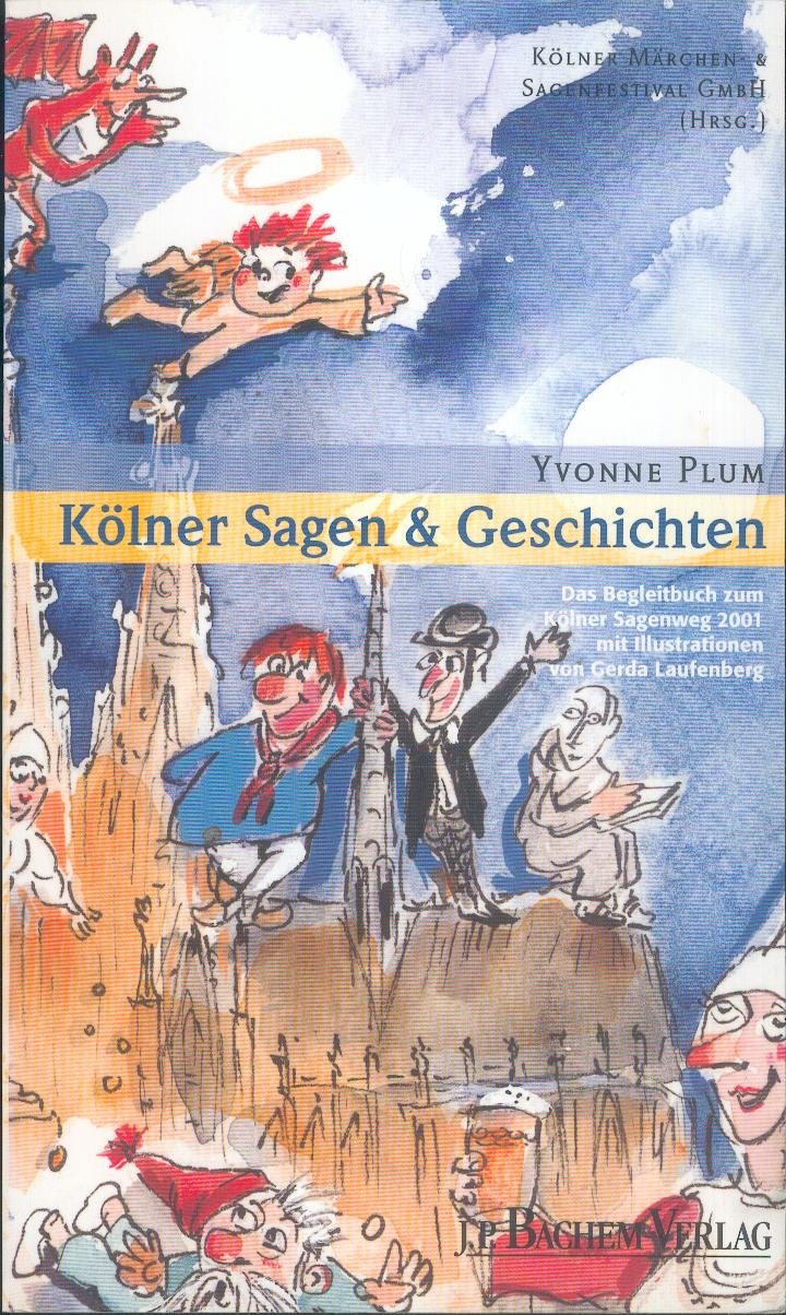Kölner Sagen und Geschichten: Das Begleitbuch zum Kölner Sagenweg 2001 Travelogues
