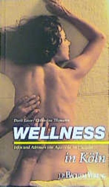 Wellness in Köln. Infos und Adressen von Ayurveda bis Thalasso Lifestyle