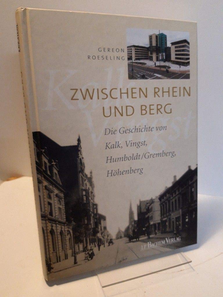 Zwischen Rhein und Berg: Die Geschichte von Kalk, Vingst, Humboldt /Gremberg, Höhenberg Leisure, Home & Garden