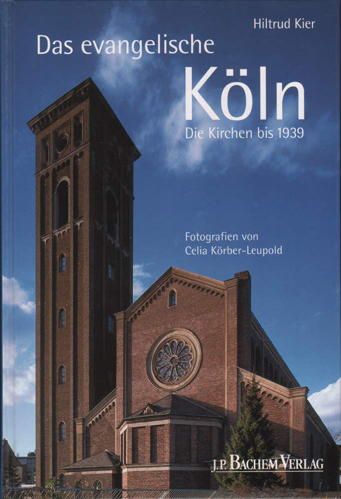 Das evangelische Köln: Die Kirchen bis 1939 Architecture