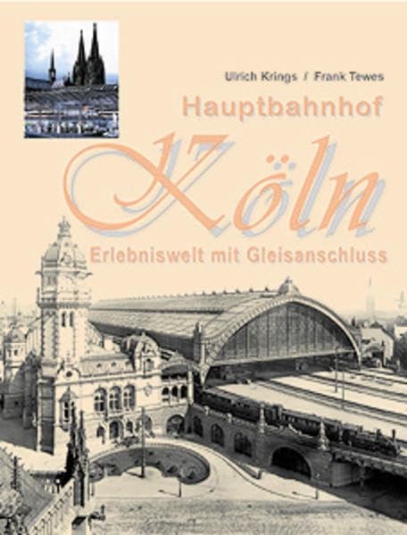 Hauptbahnhof Köln: Erlebniswelt mit Gleisanschluss Leisure, Home & Garden