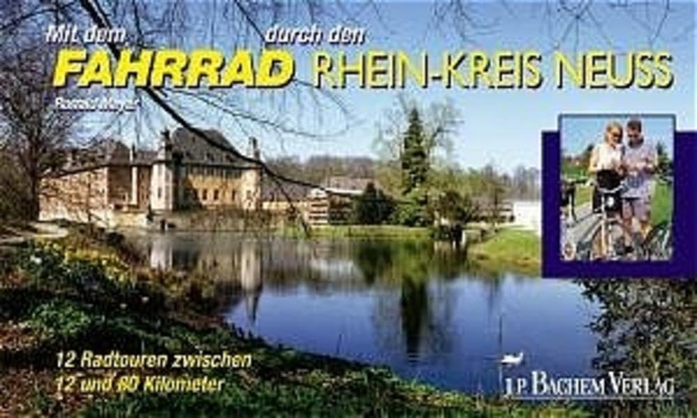 Mit dem Fahrrad durch den Rhein-Kreis Neuss: 12 Radtouren zwischen 12 und 50 km Leisure, Home & Garden