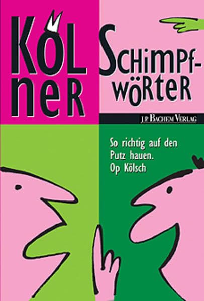Kölner Schimpfwörter: So richtig auf den Putz hauen. Op Kölsch Leisure, Home & Garden