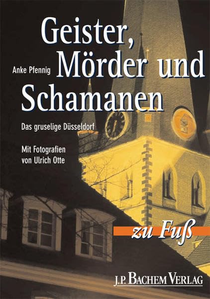 Geister, Mörder und Schamanen: Das gruselige Düsseldorf zu Fuß Books