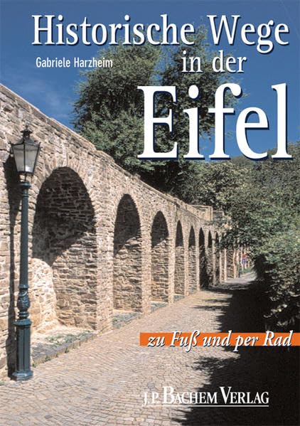 Historische Wege in der Eifel: Zu Fuss und per Rad Leisure, Home & Garden