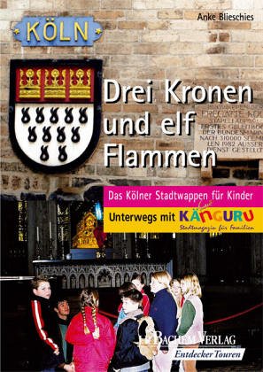 Drei Kronen und elf Flammen: Das Kölner Stadtwappen für Kinder Non-fiction