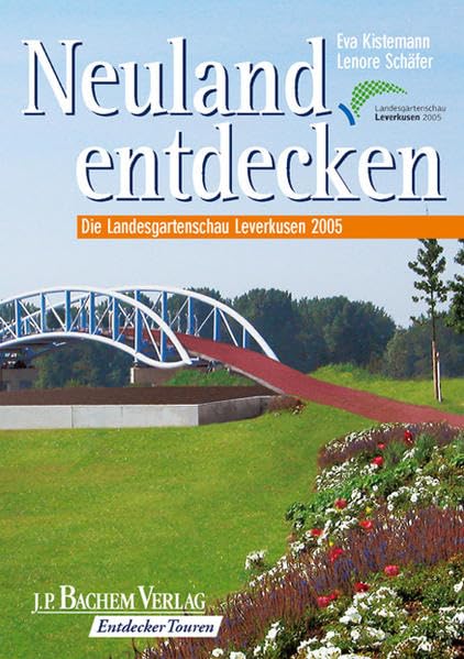 Neuland entdecken: Die Landesgartenschau Leverkusen 2005 Leisure, Home & Garden