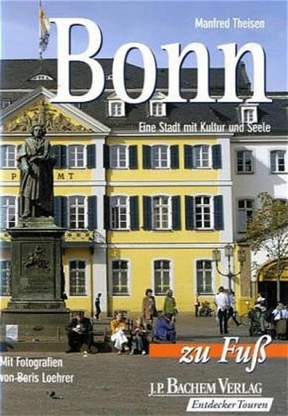 Bonn zu Fuß: Eine Stadt mit Kultur und Seele Leisure, Home & Garden