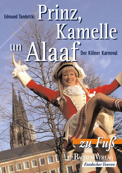 Prinz, Kamelle un' Alaaf: Der Kölner Karneval zu Fuss Leisure, Home & Garden