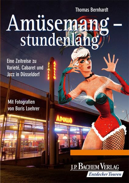 Amüsemang - stundenlang. Eine Zeitreise zu Variete, Cabaret und Jazz in Düsseldorf book