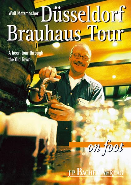 Düsseldorfer Brauhäuser zu Fuß: Englische Ausgabe: A beer-tour through the Old Town Leisure, Home & Garden