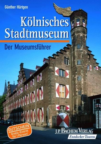 Kölnisches Stadtmuseum. Der Museumsführer Hobbies & Crafts