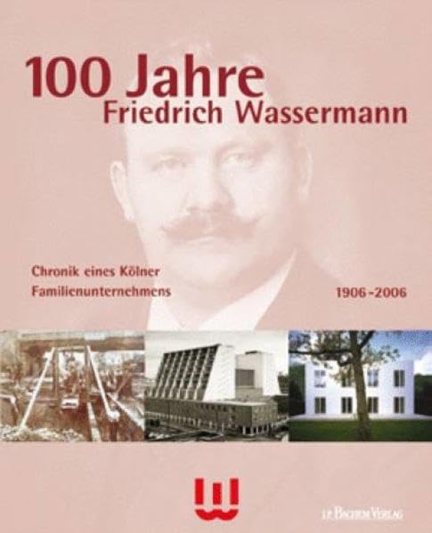 100 Jahre Wassermann: Chronik eines Kölner Familienunternehmens. 1906-2006 Reference Books