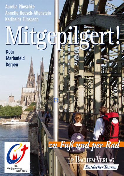 Mitgepilgert!: Köln, Kerpen, Marienfeld zu Fuss und per Rad: Köln, Marienfeld, Kerpen - zu Fuß und per Rad. XX. Weltjugendtag Köln 2005 Religion & Esotericism
