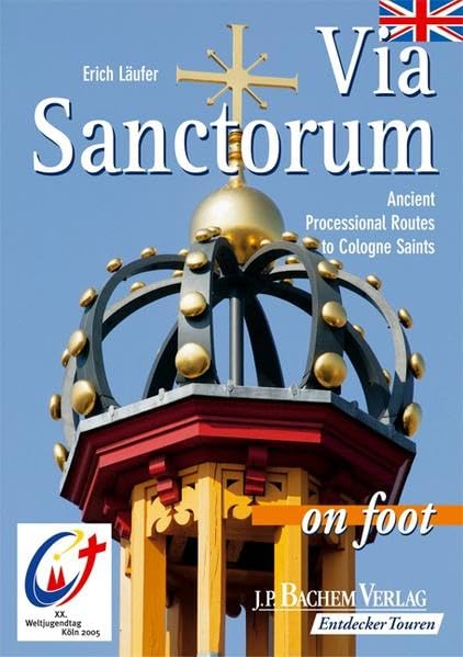 Via Sanctorum: Ancient Processional Routes to Cologne Saints Leisure, Home & Garden