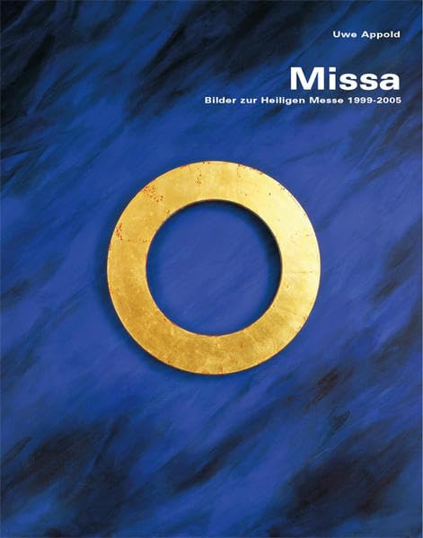 Missa: Bilder zur heiligen Messe 1999-2005: Bilder zur Heiligen Messe 1999-2005. Hrsg. v. Friedhelm Hofmann u. Patrick Oetterer Film, Art & Culture