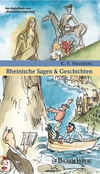 Rheinische Sagen und Geschichten: Das Begleitbuch zum "Rheinischen Sagenweg": Das Begleitbuch zum 'Rheinischen Sagenweg' mit den bekanntesten ... Geschichten von Rhein, Mosel, Lahn und Nahe Fairy Tales & Legends