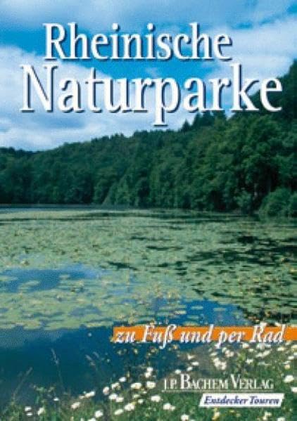 Rheinische Naturparke: Zu Fuss und per Rad: Herausgeber: Landschaftsverband Rheinland Hobbies & Crafts