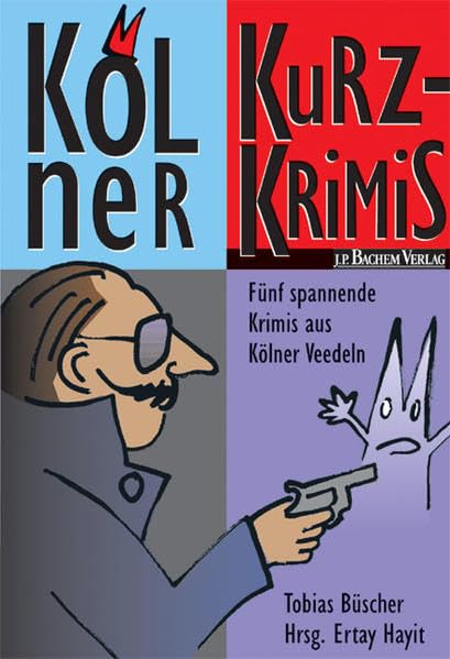 Kölner Kurzkrimis: Fünf spannende Krimis aus Kölner Veedeln Books