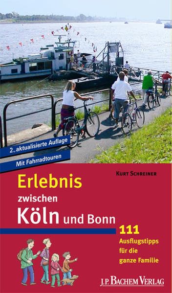 Erlebnis zwischen Köln und Bonn: 111 Ausflugstipps für die ganze Familie. Mit Fahrradtouren: 111 Ausflugtipps für die ganze Familie Leisure, Home & Garden