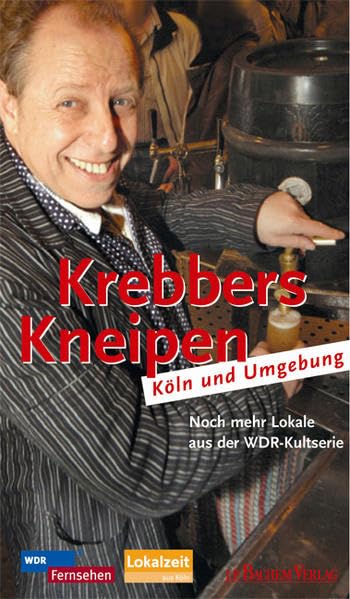 Krebbers Kneipen - Köln und Umgebung: Noch mehr Lokale aus der WDR-Kultserie Leisure, Home & Garden