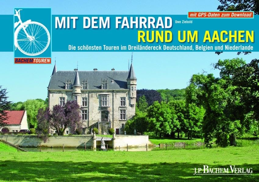 Mit dem Fahrrad rund um Aachen: Die 12 schönsten Touren im Dreiländereck Deutschland, Niederlande, Belgien: Die schönsten Touren im Dreiländereck Deutschland, Belgien und Niederlande Leisure, Home & Garden