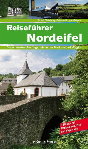 Reiseführer Nordeifel: Die schönsten Ausflüge in der Nationalparkregion: Die schönsten Ausflüge in der Nationalpark-Region. 160 Orte mit Nationalpark Eifel und Vogelsang Leisure, Home & Garden