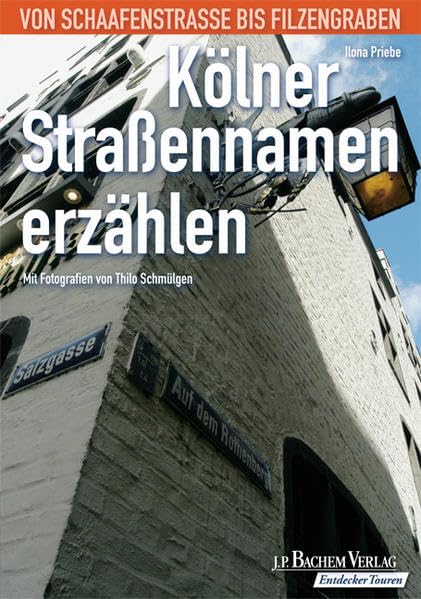 Kölner Straßennamen erzählen: Von Schaafenstraße bis Filzengraben Leisure, Home & Garden