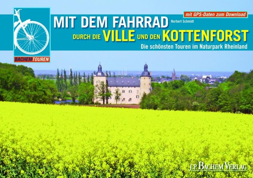 Mit dem Fahrrad durch die Ville und den Kottenforst: Die schönsten Touren im Naturpark Rheinland: Die schönsten Touren im Naturpark Rheinland. Mit GPS-Daten zum Download Leisure, Home & Garden