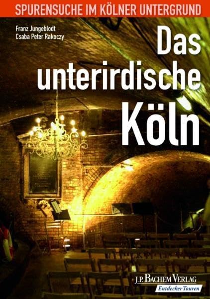 Das unterirdische Köln: Spurensuche im Kölner Untergrund Leisure, Home & Garden