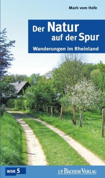 Der Natur auf der Spur: Wanderungen im Rheinland Leisure, Home & Garden