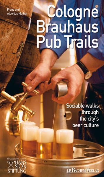 Cologne Brauhaus Pub Trails: Sociable walks through the city's beer culture Leisure, Home & Garden
