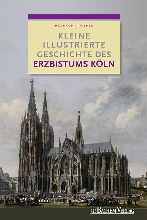 Kleine illustrierte Geschichte des Erzbistums Köln Art & Literature
