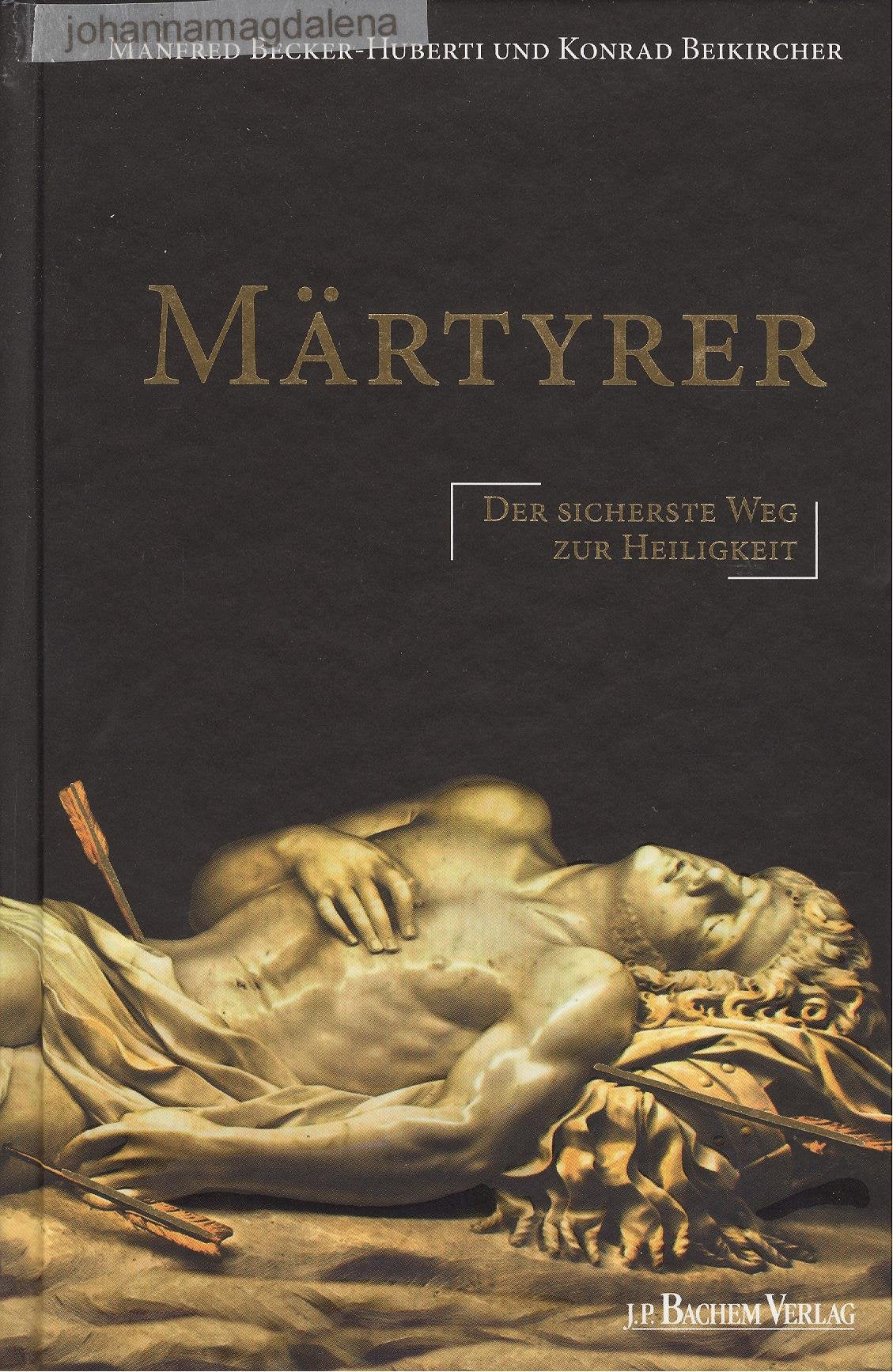 Märtyrer: Der sicherste Weg zur Heiligkeit Religion & Esotericism