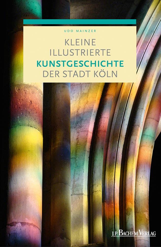 Kleine illustrierte Kunstgeschichte der Stadt Köln Film, Art & Culture