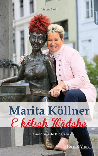 Marita Köllner: E kölsch Mädche: Die autorisierte Biografie Personalities