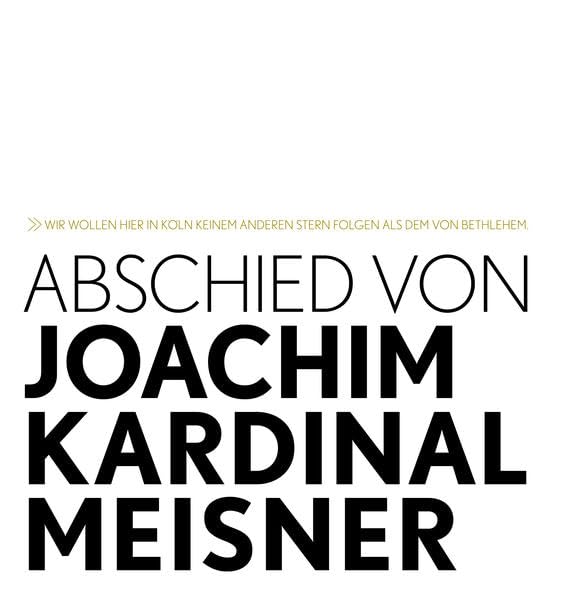 Abschied von Joachim Kardinal Meisner: Wir wollen hier in Köln keinem anderen Stern folgen als dem von Bethlehem Politics & Society