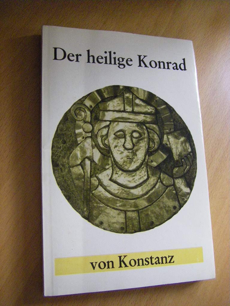 Der heilige Konrad von Konstanz: zur Tausendjahrfeier seines Todes. book