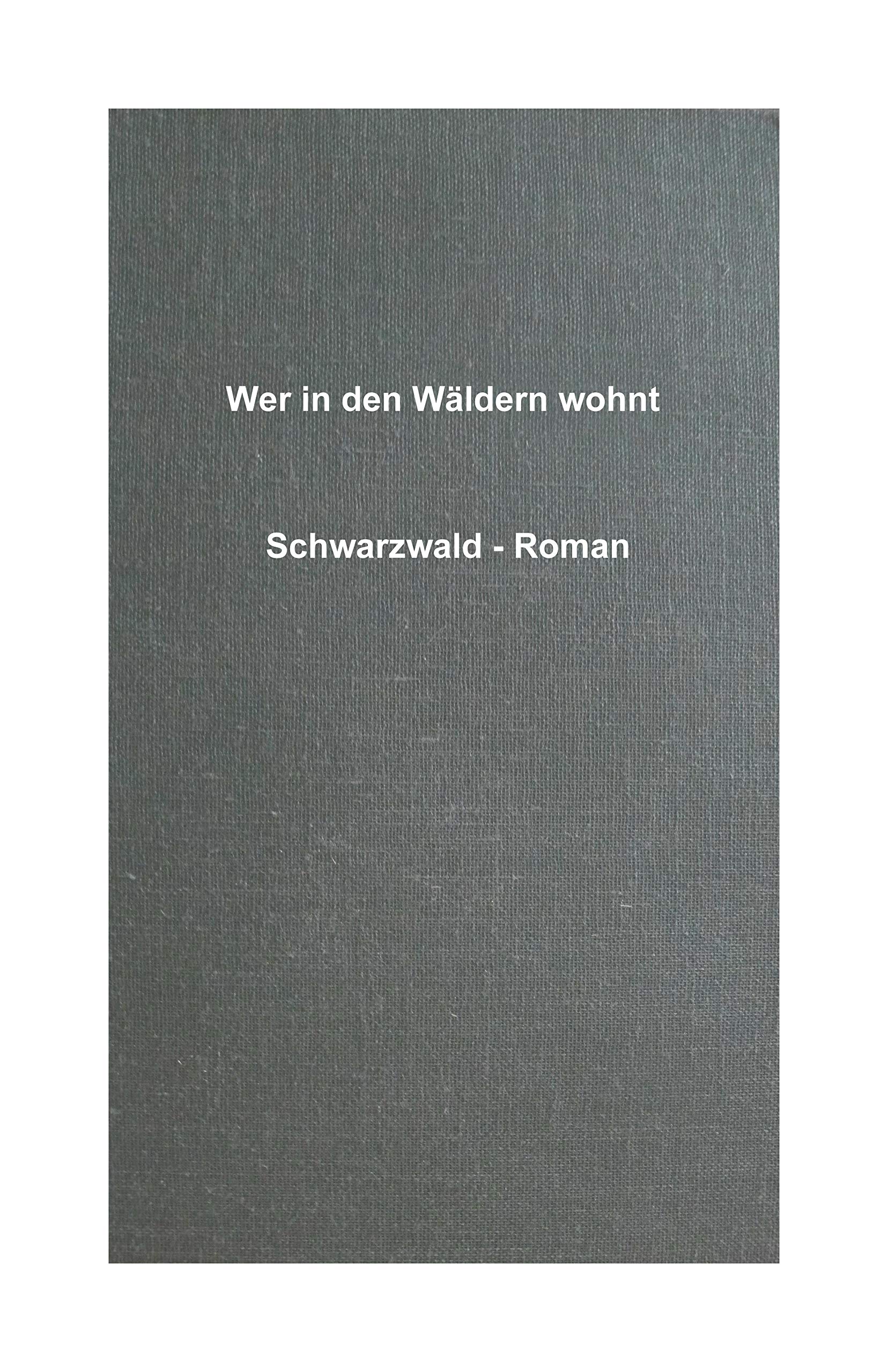 Wer in den Wäldern wohnt: Ein Schwarzwald-Roman Books